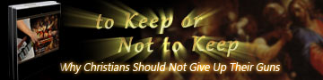 To Keep or Not to Keep Why Christians Should Not Give Up Their Arms Tim & Chuck Baldwin